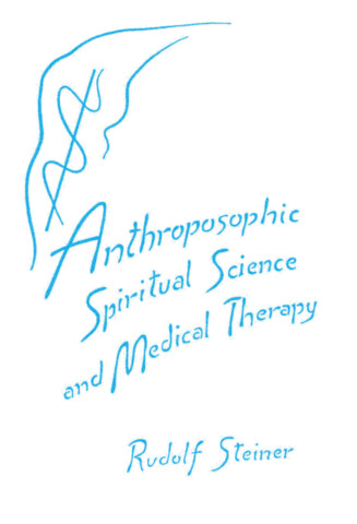 Anthroposophic Spiritual Science and Medical Therapy
